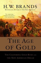 book The Age of Gold: The California Gold Rush and the New American Dream