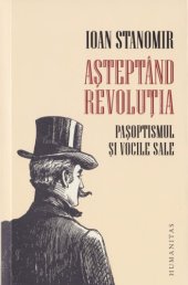 book Aşteptând revoluţia. Paşoptismul şi vocile sale ( Humanitas  2019)