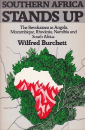 book Southern Africa Stands Up: The Revolutions in Angola, Mozambique, Rhodesia, Namibia & South Africa