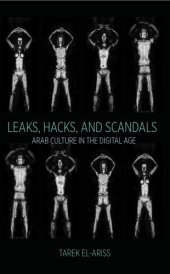 book Leaks, Hacks, And Scandals: Arab Culture In The Digital Age