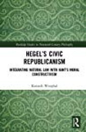 book Hegel’s Civic Republicanism: Integrating Natural Law With Kant’s Moral Constructivism