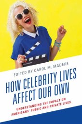 book How Celebrity Lives Affect Our Own: Understanding The Impact On Americans’ Public And Private Lives