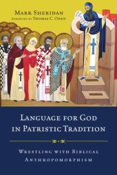 book Language for God in Patristic Tradition: Wrestling with Biblical Anthropomorphism