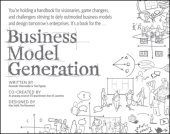 book Business Model Generation: A Handbook for Visionaries, Game Changers, and Challengers