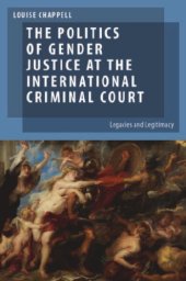 book The Politics of Gender Justice at the International Criminal Court: Legacies and Legitimacy