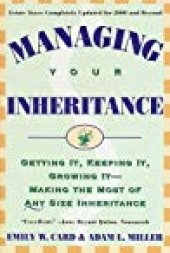 book Managing Your Inheritance: Getting It, Keeping It, Growing It--Making the Most of Any Size Inheritance