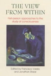 book The View From Within: First Person Approaches To The Study Of Consciousness