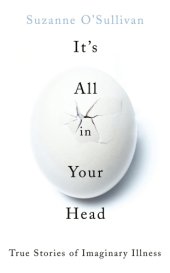 book It’s All in Your Head: True Stories of Imaginary Illness