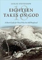 book Eighteen Takes on God: A Short Guide for Those Who Are Still Perplexed