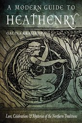 book A Modern Guide to Heathenry: Lore, Celebrations, and Mysteries of the Northern Traditions