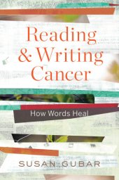 book Reading and Writing Cancer: How Words Heal