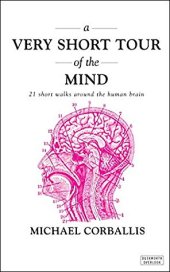 book A Very Short Tour of the Mind: 21 Short Walks Around the Human Brain