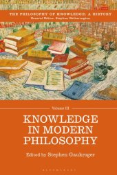 book The philosophy Of Knowledge : A History. Volume III, Knowledge In Modern Philosophy