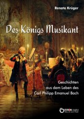 book Des Königs Musikant Geschichten aus dem Leben des Carl Philipp Emanuel Bach