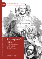 book Shakespeare’s Fans: Adapting the Bard in the Age of Media Fandom