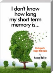 book I Don’t Know how Long My Short Term Memory is ...: Strategies for People with Brains