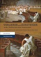 book Verlierer und Aussteiger in der ’Konkurrenz unter Anwesenden’ Agonalität in der politischen Kultur des antiken Rom.