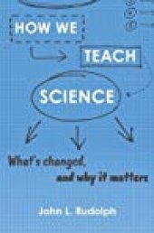 book How We Teach Science: What’s Changed, and Why It Matters