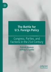 book The Battle For U.S. Foreign Policy: Congress, Parties, And Factions In The 21st Century