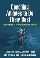 book Coaching athletes to be their best : motivational interviewing in sports