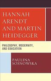 book Hannah Arendt and Martin Heidegger: Philosophy, Modernity, and Education