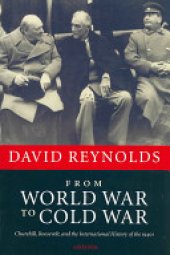 book From World War to Cold War: Churchill, Roosevelt, and the International History of the 1940s