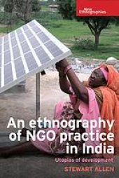 book An ethnography of NGO practice in India : utopias of development