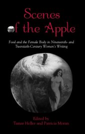 book Scenes of the Apple: Food and the Female Body in Nineteenth- and Twentieth-Century Women’s Writing