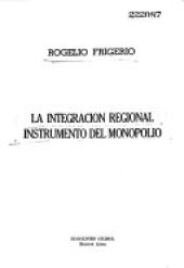 book La integración regional instrumento del monopolio