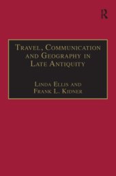 book Travel, Communication and Geography in Late Antiquity: Sacred and Profane