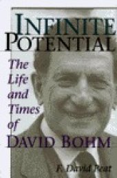 book Infinite Potential: The Life and Times of David Bohm