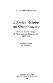 book L’amère victoire du situationnisme : pour une histoire critique de l’Internationale Situationniste, 1957-1972