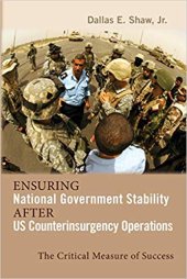 book Ensuring National Government Stability After US Counterinsurgency Operations: The Critical Measure of Success