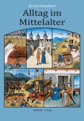 book Alltag im Mittelalter: Natürliches Lebensumfeld und menschliches Miteinander