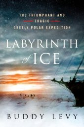 book Labyrinth of Ice: The Triumphant and Tragic Greely Polar Expedition