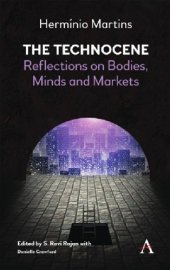 book The Technocene: Reflections On Bodies, Minds, And Markets