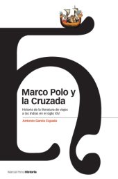 book Marco Polo y la Cruzada. Historia de la literatura de viajes a las Indias en el siglo XIV