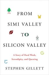 book From Simi Valley to Silicon Valley: A Story of Hard Work, Serendipity, And Questing