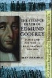 book The Strange Death of Edmund Godfrey: Plots & Politics in Restoration London