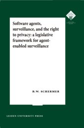 book Software Agents, Surveillance, And The Right To Privacy: A Legislative Framework For Agent-enabled Surveillance