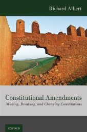 book Constitutional Amendments: Making, Breaking, And Changing Constitutions