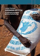 book Karawana kryzysu. Za kulisami przemysłu pomocy humanitarnej