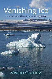 book Vanishing Ice: Glaciers, Ice Sheets, and Rising Seas