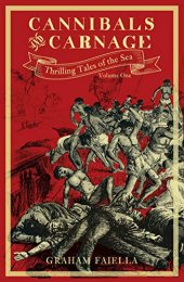 book Cannibals and Carnage: Thrilling Tales of the Sea, Vol 1