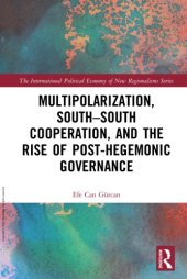 book Multipolarization, South-South Cooperation And The Rise Of Post-Hegemonic Governance