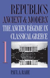 book Republics Ancient and Modern, Volume I: The Ancien Régime in Classical Greece