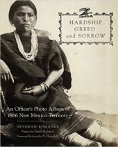 book Hardship, Greed, and Sorrow: An Officer’s Photo Album of 1866 New Mexico Territory