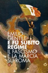 book E fu subito regime. Il fascismo e la marcia su Roma