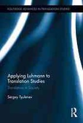 book Applying Luhmann to Translation Studies: Translation in Society