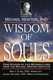 book Wisdom of Souls: Case Studies of Life Between Lives From The Michael Newton Institute